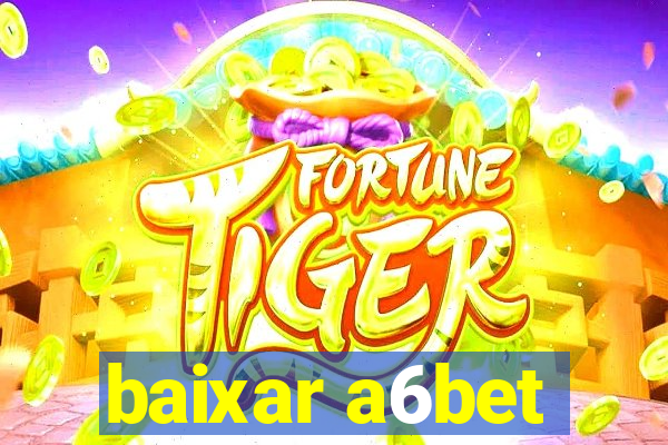 baixar a6bet